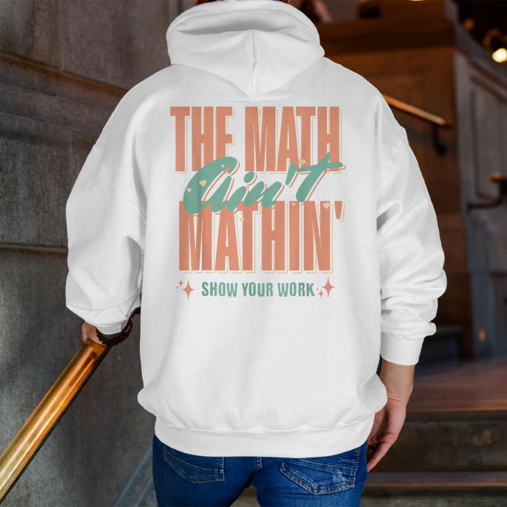 Women The Math Ain't Mathin Show Your Work Math Teacher Men Zip Up Hoodie Back Print, funny gift Women The Math Ain't Mathin Show Your Work Math Teacher Men Zip Up Hoodie Back Print, funny gift