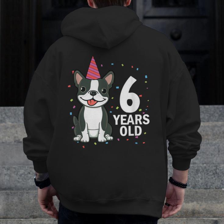 6 Years Old Birthday Boston Terrier Dog Lover 6th Party Kid Men Zip Up Hoodie Back Print, funny design