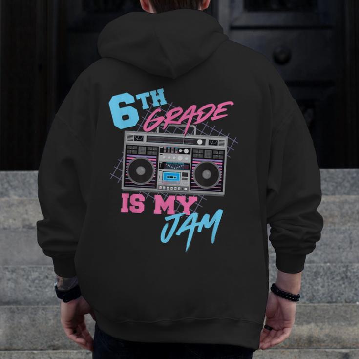 6th Grade Is My Jam Vintage 80s Boombox Teacher Student Men Zip Up Hoodie Back Print, funny design