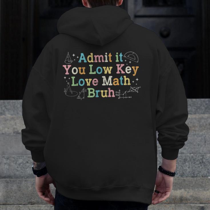 Admit It You Low Key Love Math Bruh Meme Math Teacher Men Zip Up Hoodie Back Print, funny design