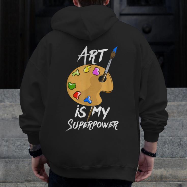 Art Is My Superpower Drawing Art Teacher Artists Men Zip Up Hoodie Back Print, funny design Art Is My Superpower Drawing Art Teacher Artists Men Zip Up Hoodie Back Print, funny design