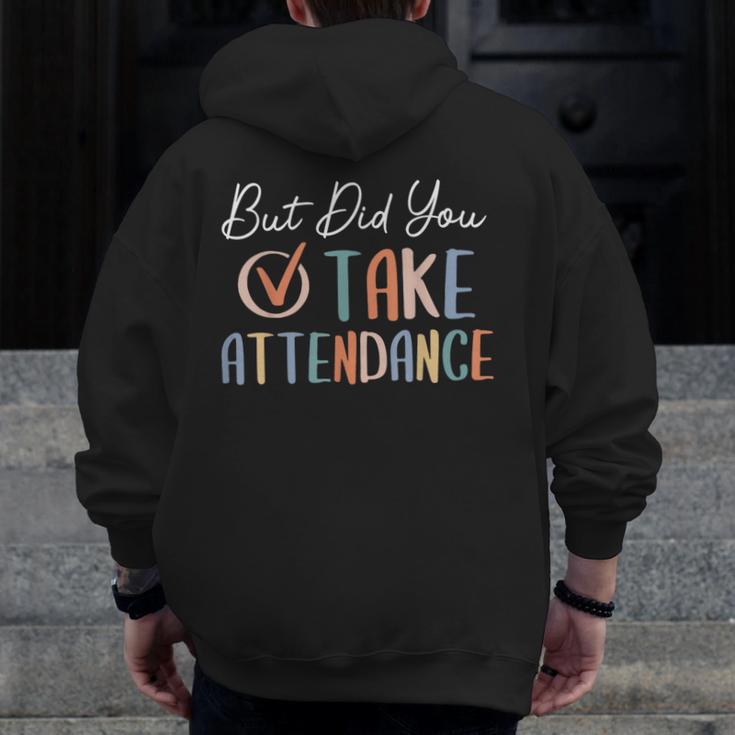 But Did You Take Attendance-Teacher School Secretary Team Men Zip Up Hoodie Back Print, funny design But Did You Take Attendance-Teacher School Secretary Team Men Zip Up Hoodie Back Print, funny design