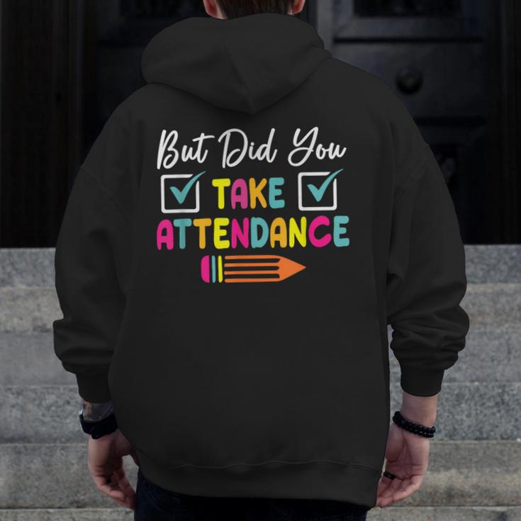 But Did You Take Attendance Teacher School Secretary Team Men Zip Up Hoodie Back Print, funny design