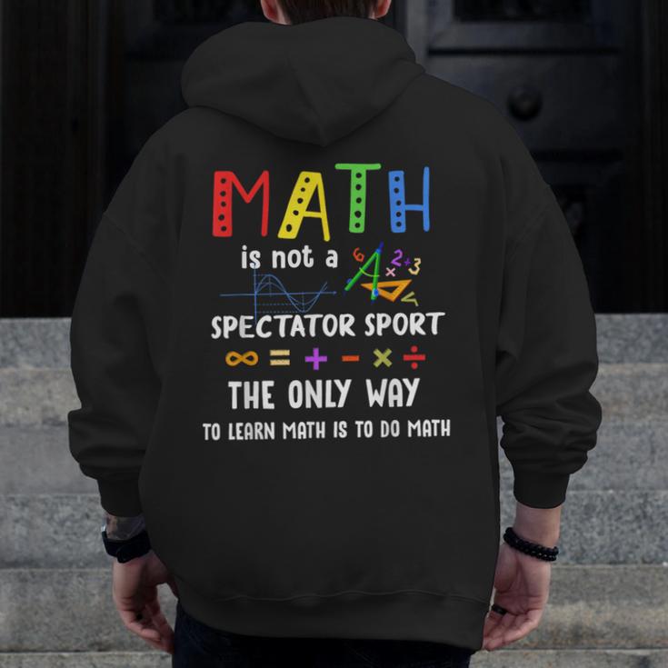 Back To School Math Is Not A Spectator Sport Math Teacher Men Zip Up Hoodie Back Print, funny design Back To School Math Is Not A Spectator Sport Math Teacher Men Zip Up Hoodie Back Print, funny design