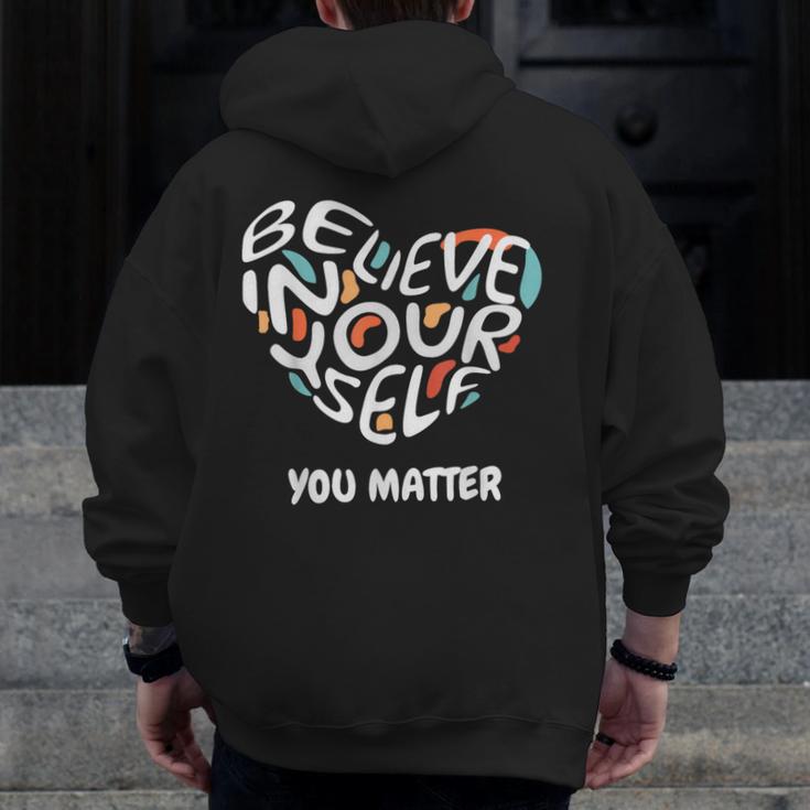 Believe In Yourself YOU MATTER Teachers Big Heart Men Zip Up Hoodie Back Print, funny design
