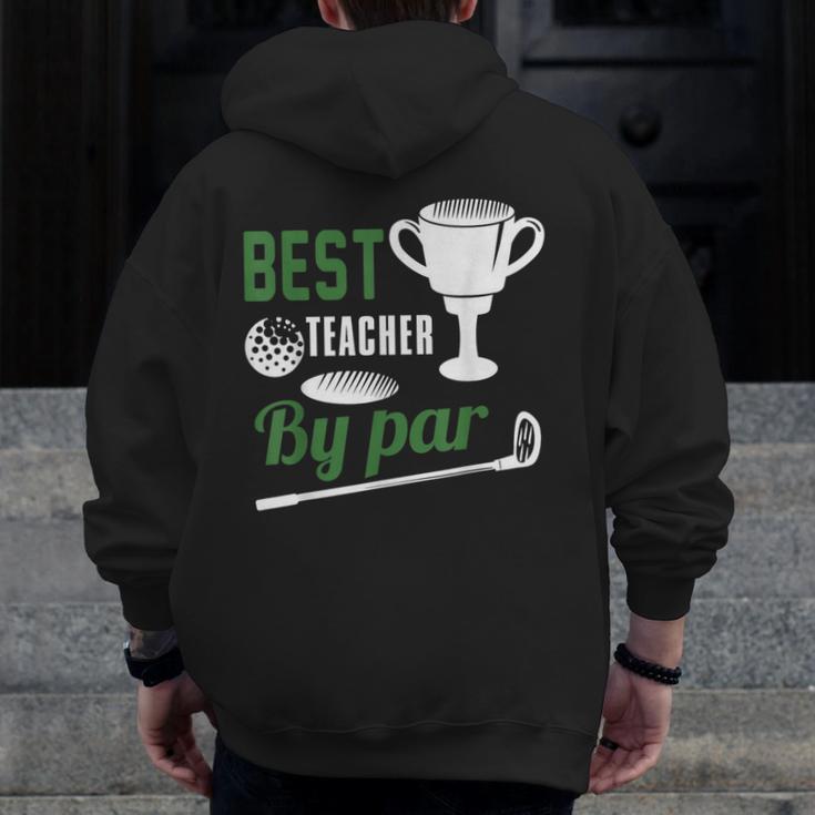 Best Teacher By Par Golf Golfer Men Zip Up Hoodie Back Print, funny design Best Teacher By Par Golf Golfer Men Zip Up Hoodie Back Print, funny design