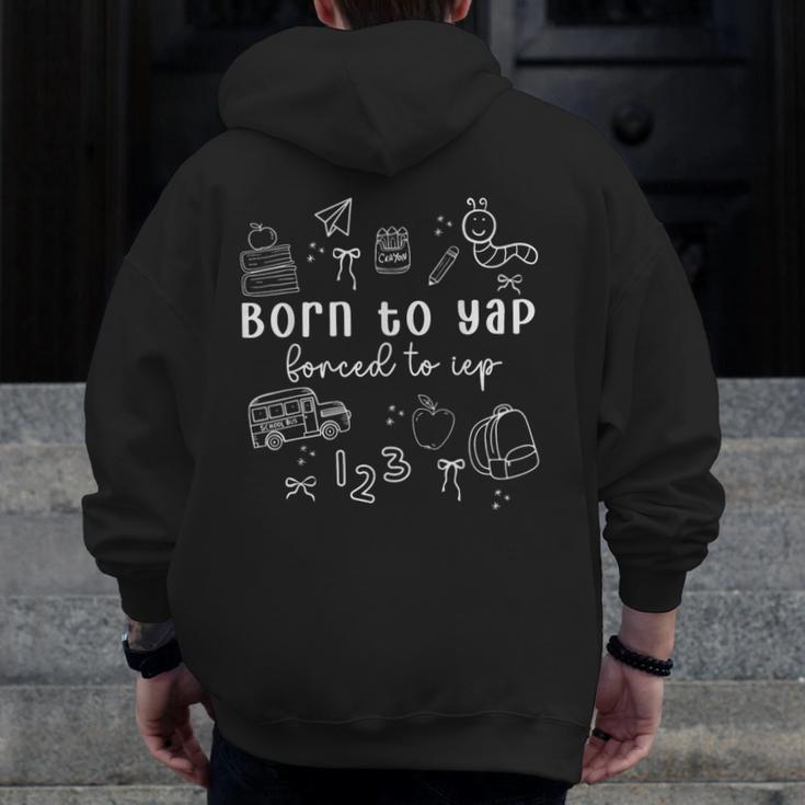 Born To Yap Forced To IEP I Encourage Progress SPED Teacher Men Zip Up Hoodie Back Print, funny design Born To Yap Forced To IEP I Encourage Progress SPED Teacher Men Zip Up Hoodie Back Print, funny design