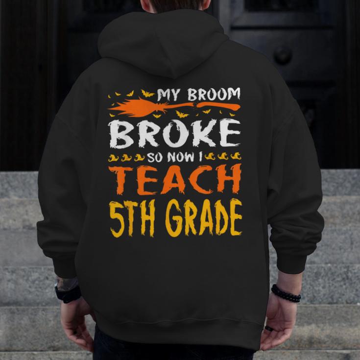 My Broom Broke So Now I Teach 5th Grade Halloween Teacher Men Zip Up Hoodie Back Print, funny design