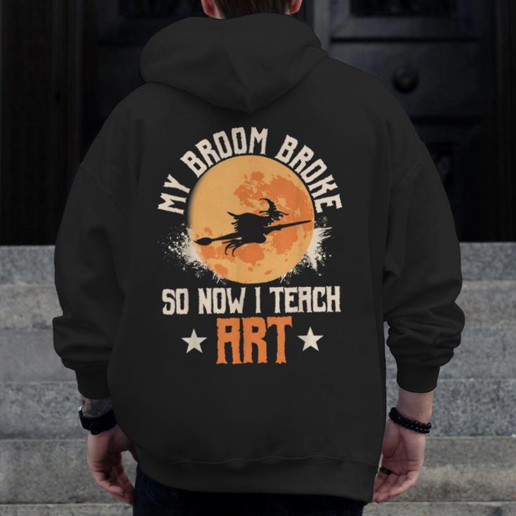 My Broom Broke So Now I Teach Art Teacher Halloween Costume For Men Women Men Zip Up Hoodie Back Print, funny design