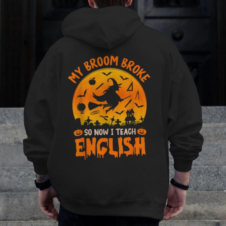 My Broom Broke So Now I Teach English Halloween Teacher Men Zip Up Hoodie Back Print, English Teacher Gifts, funny design