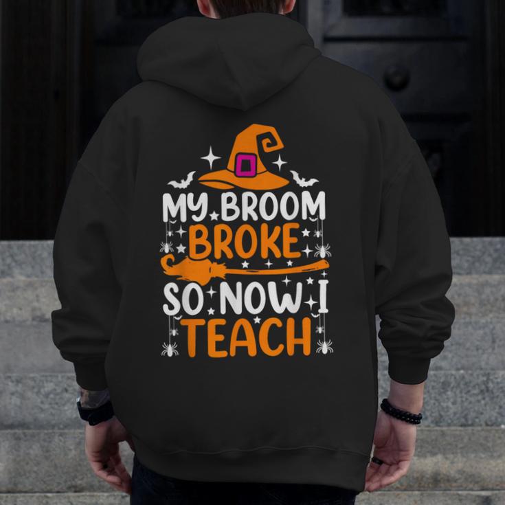 My Broom Broke So Now I Teach Halloween Teacher Men Zip Up Hoodie Back Print, funny design My Broom Broke So Now I Teach Halloween Teacher Men Zip Up Hoodie Back Print, funny design