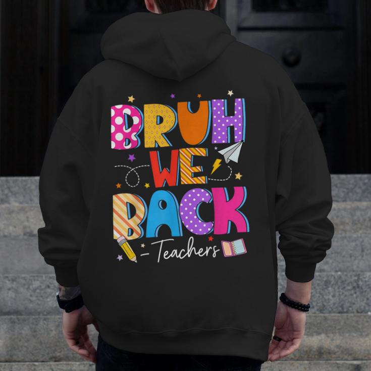 Bruh We Back Teachers First Day Back To School Teachers Men Zip Up Hoodie Back Print, funny design Bruh We Back Teachers First Day Back To School Teachers Men Zip Up Hoodie Back Print, funny design