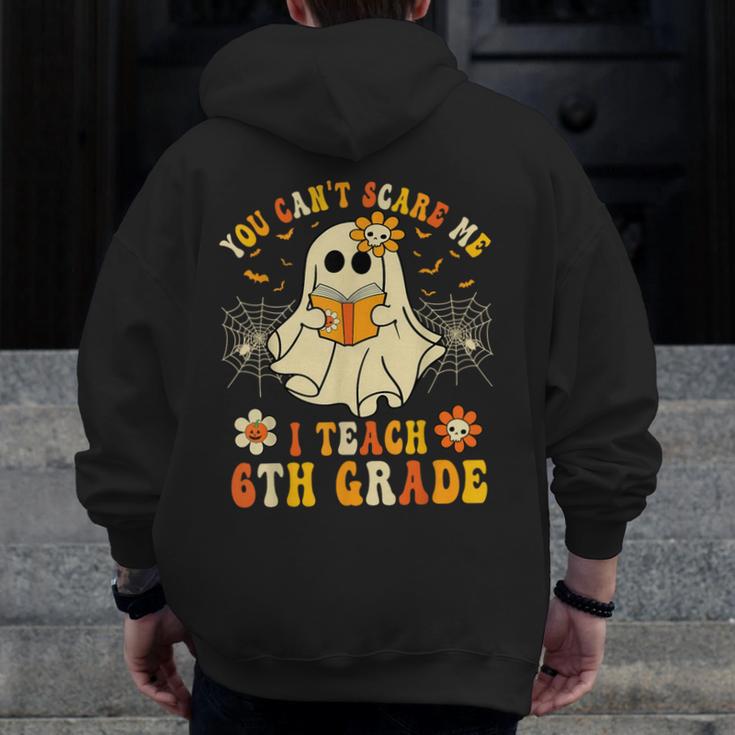You Can't Scare Me I Teach 6th Grade Halloween Teacher Ghost Men Zip Up Hoodie Back Print, funny design You Can't Scare Me I Teach 6th Grade Halloween Teacher Ghost Men Zip Up Hoodie Back Print, funny design