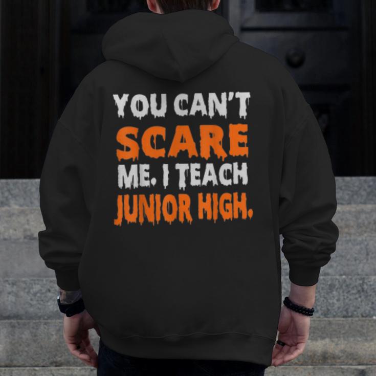 You Can't Scare Me I Teach Junior High Teacher Shirt For Men Women Men Zip Up Hoodie Back Print, funny design You Can't Scare Me I Teach Junior High Teacher Shirt For Men Women Men Zip Up Hoodie Back Print, funny design