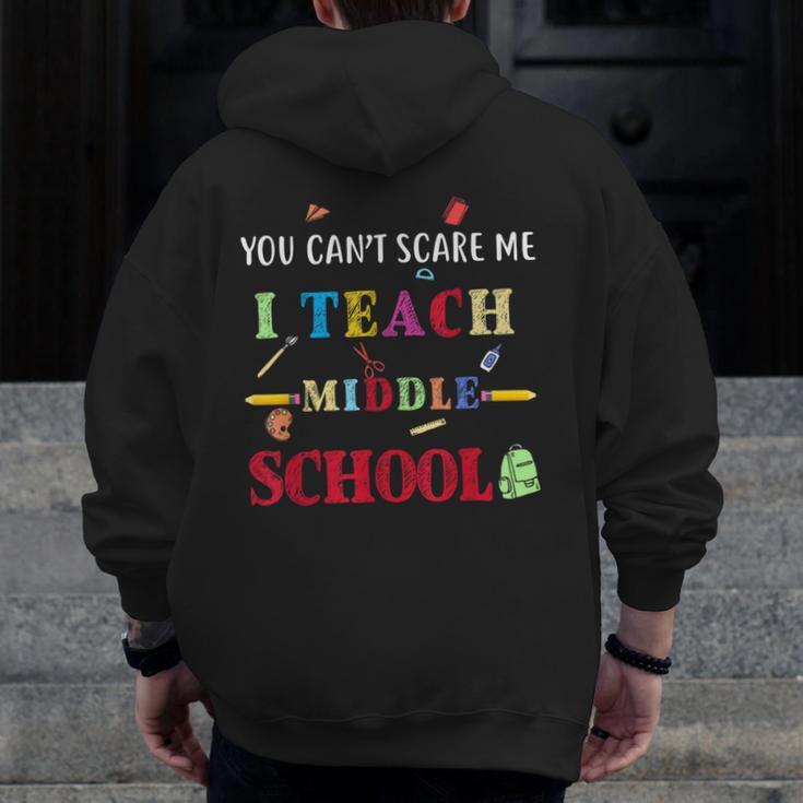 You Can't Scare Me I Teach Middle School Teacher For Men Women Men Zip Up Hoodie Back Print, funny design You Can't Scare Me I Teach Middle School Teacher For Men Women Men Zip Up Hoodie Back Print, funny design