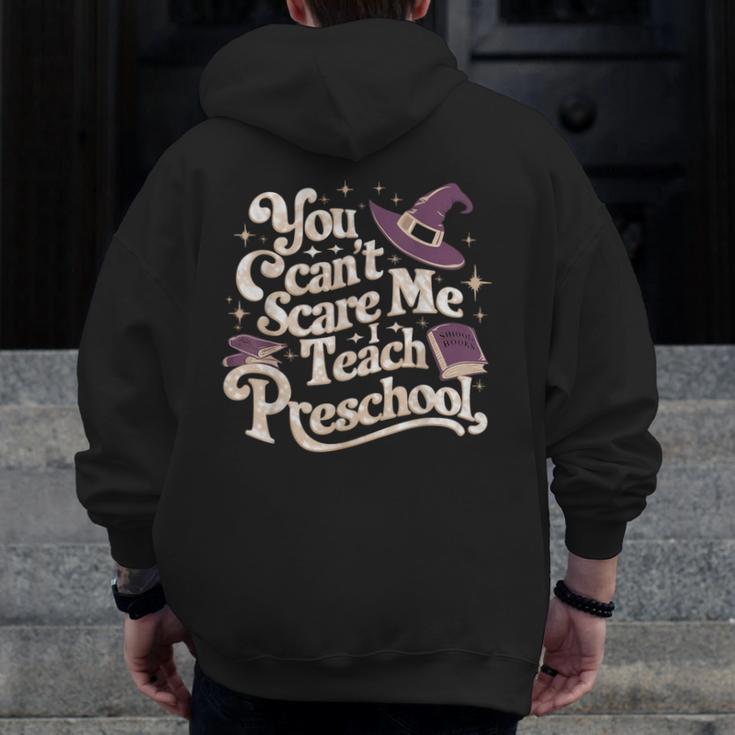 You Can't Scare Me I Teach Preschool Teacher Halloween Witch Men Zip Up Hoodie Back Print, funny design
