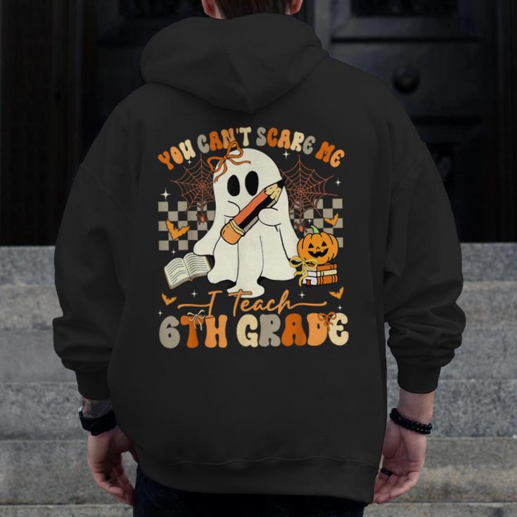 You Can't Scare Me I Teach Sixth Grade Teacher Halloween Men Zip Up Hoodie Back Print, funny design