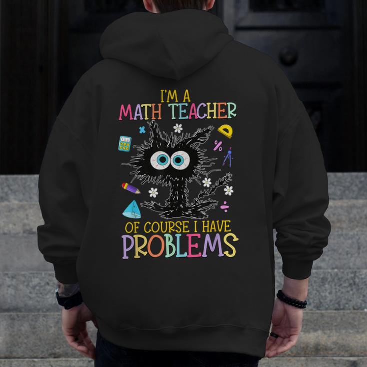 Cat Kitty I'm A Math Teacher Of Course I Have Problems Men Zip Up Hoodie Back Print, funny design
