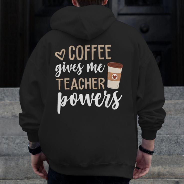 Coffee Gives Me Teacher Powers Teacher Men Zip Up Hoodie Back Print, funny design
