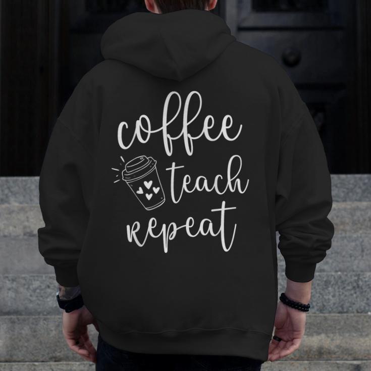 Coffee Teach Repeat Cute Costume Teacher Coffee Lover Men Zip Up Hoodie Back Print, funny design Coffee Teach Repeat Cute Costume Teacher Coffee Lover Men Zip Up Hoodie Back Print, funny design