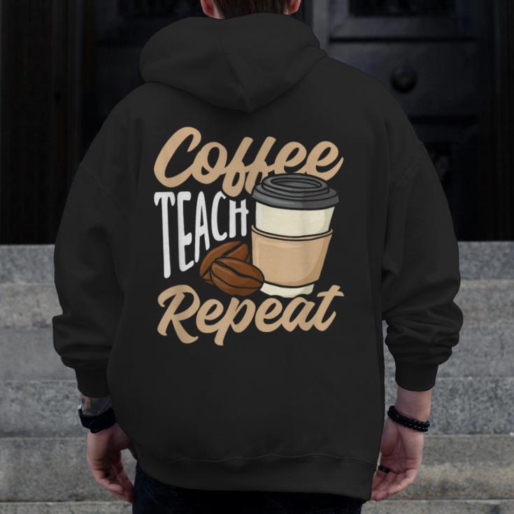 Coffee Teach Repeat Teacher Men Zip Up Hoodie Back Print, funny design Coffee Teach Repeat Teacher Men Zip Up Hoodie Back Print, funny design