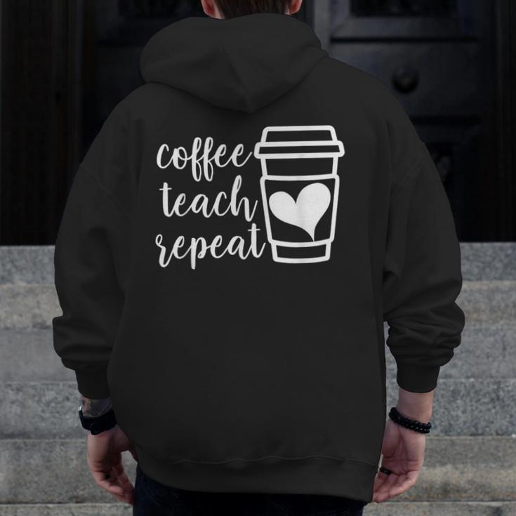 Coffee Teach Repeat Women's Misses Plus Size Teacher Men Zip Up Hoodie Back Print, funny design Coffee Teach Repeat Women's Misses Plus Size Teacher Men Zip Up Hoodie Back Print, funny design