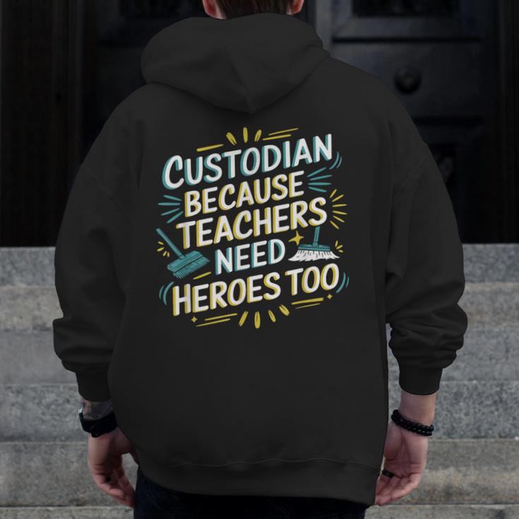 Custodian Because Teachers Need Heroes Too School Janitor Men Zip Up Hoodie Back Print, funny design