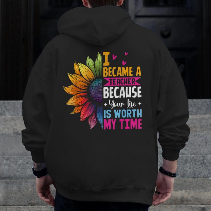 Cute I Became A Teacher Because Your Life Is Worth My Time Men Zip Up Hoodie Back Print, funny design Cute I Became A Teacher Because Your Life Is Worth My Time Men Zip Up Hoodie Back Print, funny design