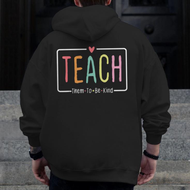 Cute Teacher Life Teach Them To Be Kind School Mom Teachers Men Zip Up Hoodie Back Print, Couple Gifts, funny design Cute Teacher Life Teach Them To Be Kind School Mom Teachers Men Zip Up Hoodie Back Print, Couple Gifts, funny design