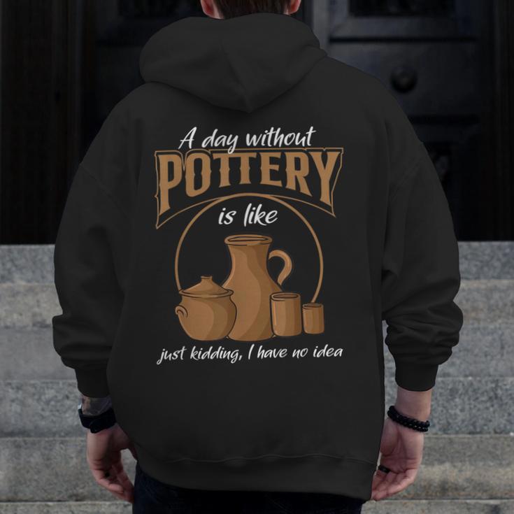A Day Without Pottery Teacher Clay Kiln Ceramics Artist Men Women Men Zip Up Hoodie Back Print, funny design