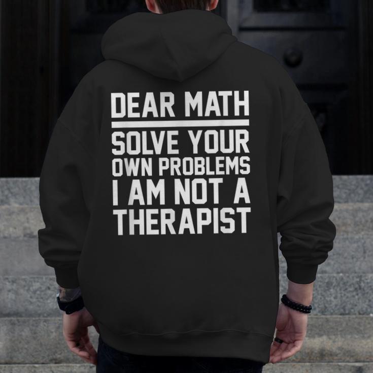 Dear Math Grow Up Solve Your Own Problems Math Teacher Men Zip Up Hoodie Back Print, funny design Dear Math Grow Up Solve Your Own Problems Math Teacher Men Zip Up Hoodie Back Print, funny design