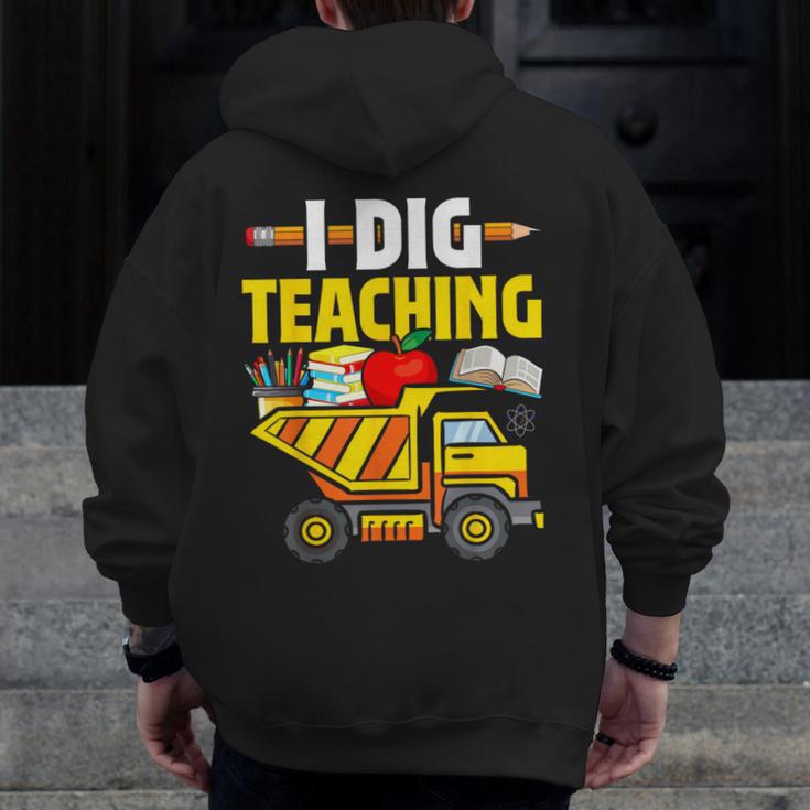I Dig Teaching Dump Truck Construction Back School Teacher Men Zip Up Hoodie Back Print, funny design