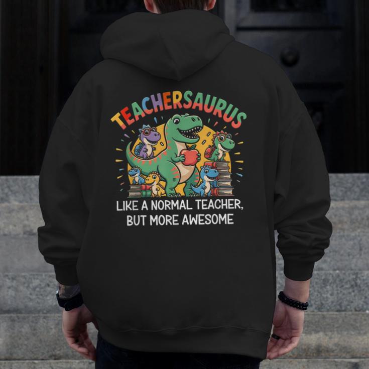 Dinosaurs Teachersaurus Like A Normal Teacher More Awesome Men Zip Up Hoodie Back Print, funny design