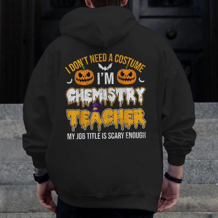I Don't Need A Costume I'm Chemistry Teacher Cool Halloween Men Zip Up Hoodie Back Print, funny design