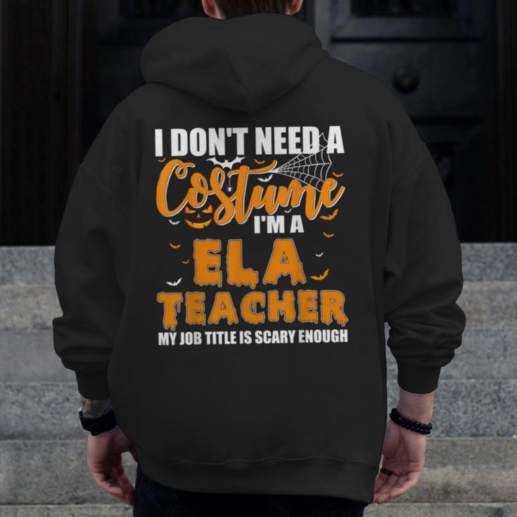I Don't Need A Costume I'm A ELA Teacher Halloween Men Zip Up Hoodie Back Print, funny design I Don't Need A Costume I'm A ELA Teacher Halloween Men Zip Up Hoodie Back Print, funny design