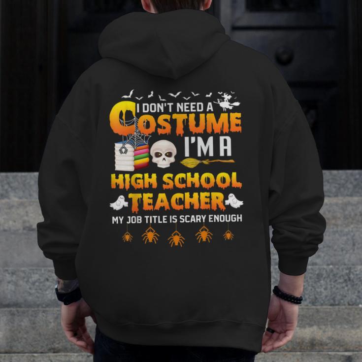 I Don't Need A Costume I'm A High School Teacher Halloween Men Zip Up Hoodie Back Print, funny design I Don't Need A Costume I'm A High School Teacher Halloween Men Zip Up Hoodie Back Print, funny design