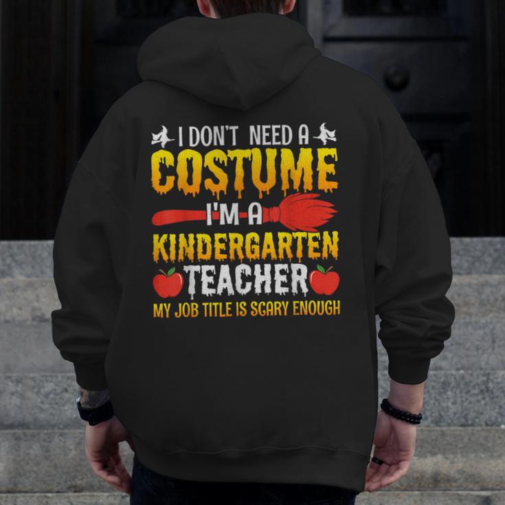 I Don't Need A Costume I'm A Kindergarten Teacher Halloween Men Zip Up Hoodie Back Print, funny design I Don't Need A Costume I'm A Kindergarten Teacher Halloween Men Zip Up Hoodie Back Print, funny design