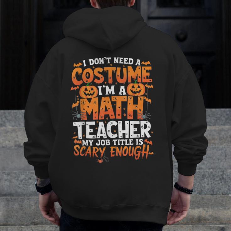 I Don't Need a Costume I'm a Math Teacher Retro Halloween Men Zip Up Hoodie Back Print, funny design I Don't Need a Costume I'm a Math Teacher Retro Halloween Men Zip Up Hoodie Back Print, funny design