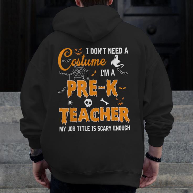 I Don't Need A Costume I'm A Pre-K Teacher Halloween Men Women Men Zip Up Hoodie Back Print, funny design