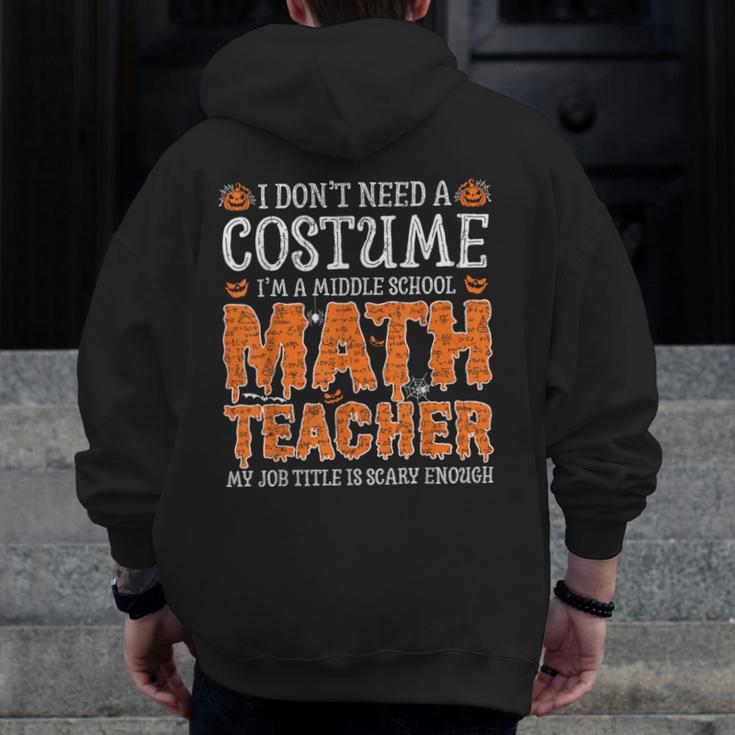 I Don’t Need a Costume Middle School Math Teacher Halloween Men Zip Up Hoodie Back Print, funny design I Don’t Need a Costume Middle School Math Teacher Halloween Men Zip Up Hoodie Back Print, funny design