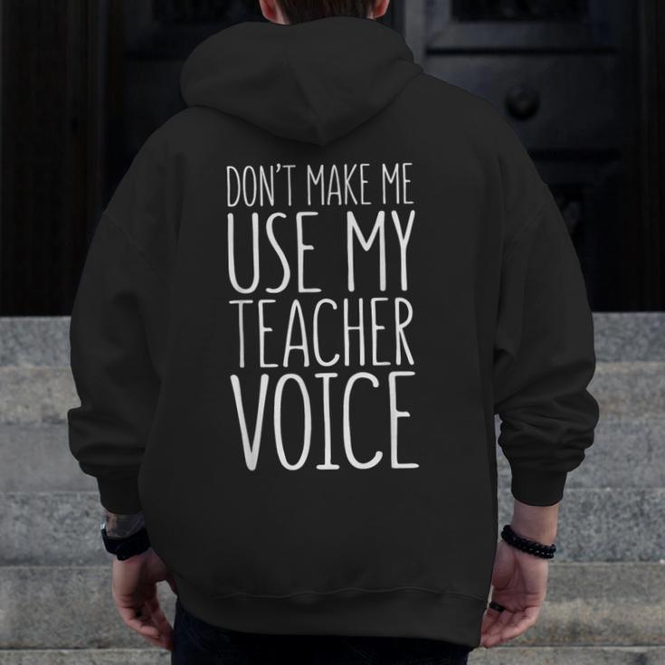 Don't Make Me Use My Teacher Voice Shirt Men Women Teacher Men Zip Up Hoodie Back Print, funny design Don't Make Me Use My Teacher Voice Shirt Men Women Teacher Men Zip Up Hoodie Back Print, funny design
