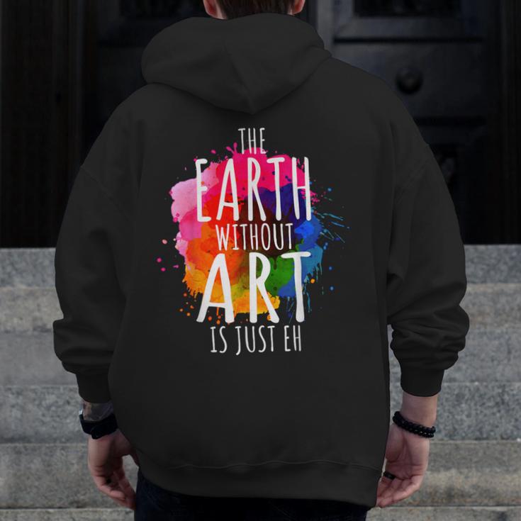 Earth Without Art Is Just Eh Painting Artist Pun Art Teacher Men Zip Up Hoodie Back Print, funny design Earth Without Art Is Just Eh Painting Artist Pun Art Teacher Men Zip Up Hoodie Back Print, funny design