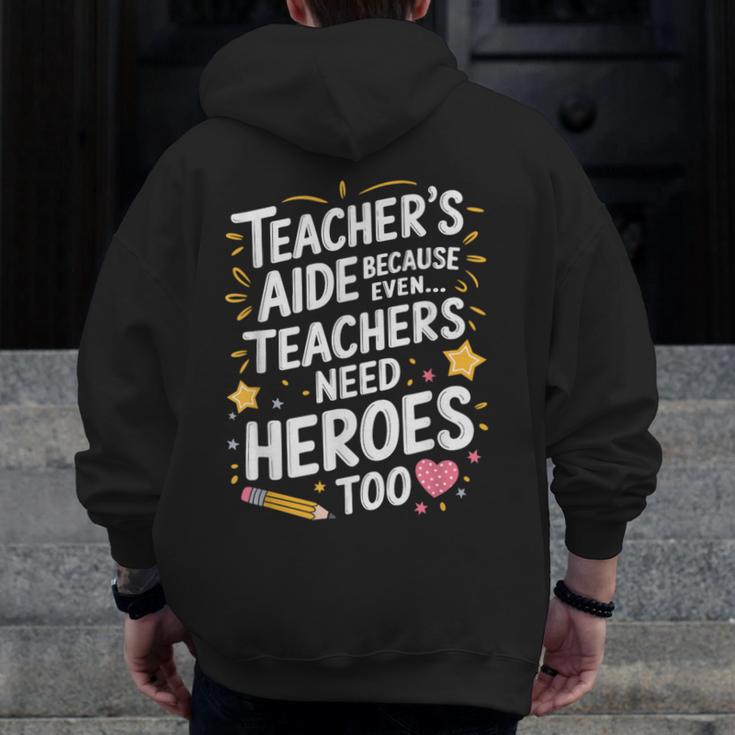 Educators Teacher's Aide Because Even Teachers Need Heroes Men Zip Up Hoodie Back Print, funny design Educators Teacher's Aide Because Even Teachers Need Heroes Men Zip Up Hoodie Back Print, funny design