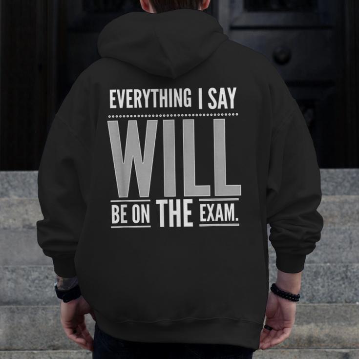 Everything I Say WILL Be On The Exam Teacher For Men Women Men Zip Up Hoodie Back Print, funny design Everything I Say WILL Be On The Exam Teacher For Men Women Men Zip Up Hoodie Back Print, funny design