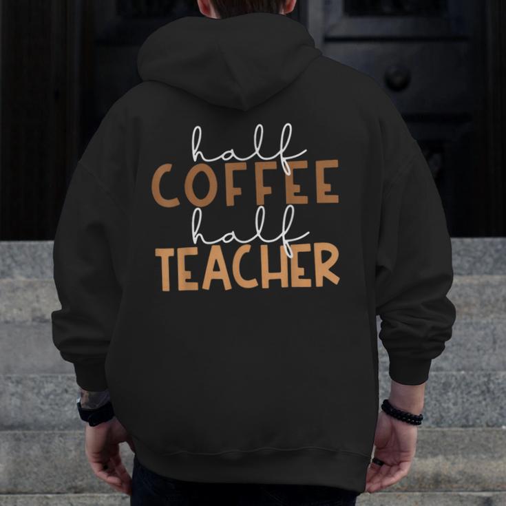 First Day Back To School Half Coffee Half Teacher Women Men Zip Up Hoodie Back Print, funny design