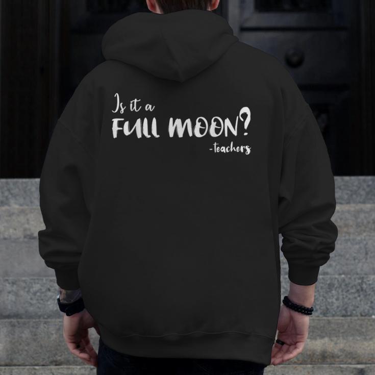 Is It A Full Moon Teachers For Men Women T-Shirt Men Zip Up Hoodie Back Print, funny design Is It A Full Moon Teachers For Men Women T-Shirt Men Zip Up Hoodie Back Print, funny design