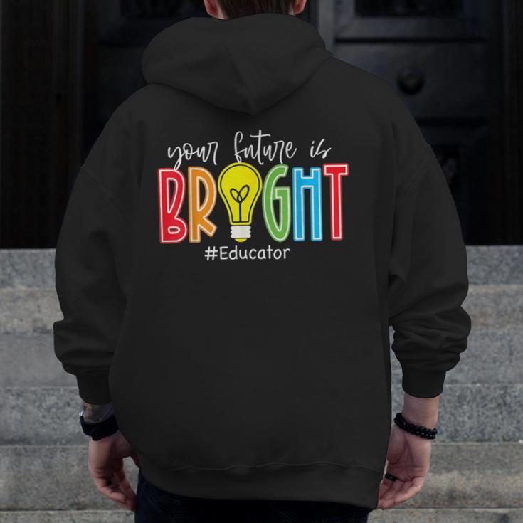 Your Future Is Bright Educator Teacher Student Men Zip Up Hoodie Back Print, Future Teacher Gifts, funny design