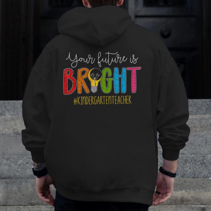 Your Future Is Bright Kindergarten Teacher Life Men Women Men Zip Up Hoodie Back Print, Future Teacher Gifts, funny design