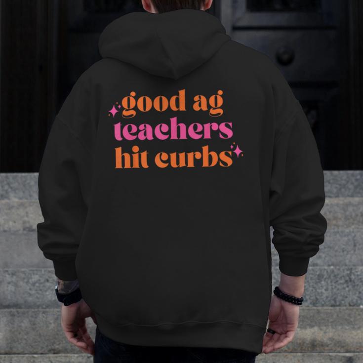 Good Ag Teachers Hit Curbs Teacher Apparel Men Zip Up Hoodie Back Print, funny design