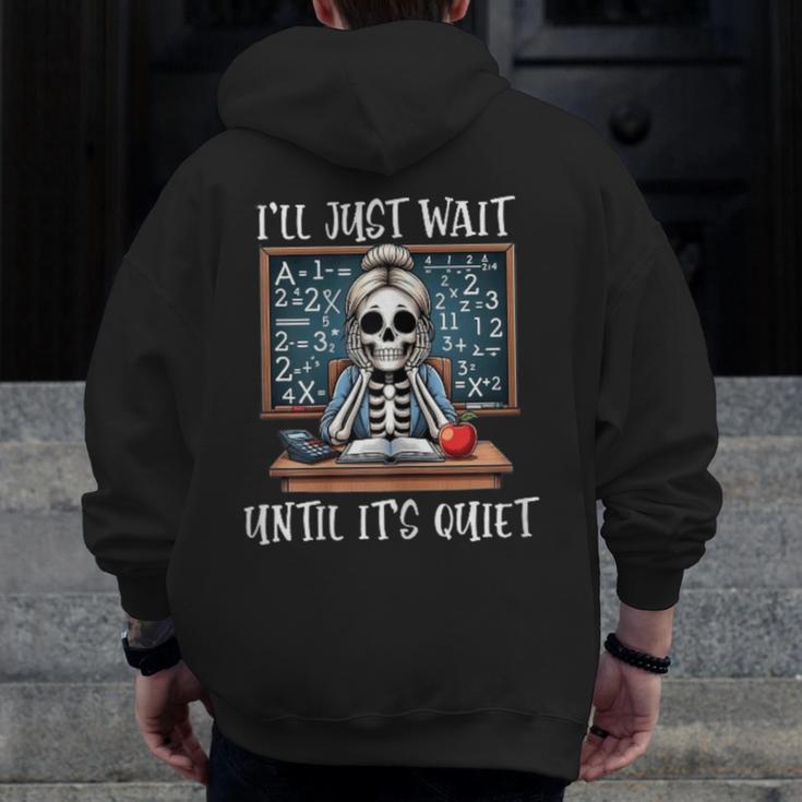 Halloween Teacher I'Ll Just Wait Until It's Quiet Women Men Zip Up Hoodie Back Print, funny design Halloween Teacher I'Ll Just Wait Until It's Quiet Women Men Zip Up Hoodie Back Print, funny design
